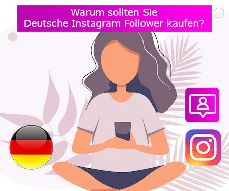 Warum sollten Sie Deutsche Instagram Follower kaufen?