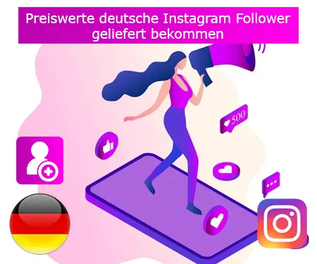Preiswerte deutsche Instagram Follower geliefert bekommen