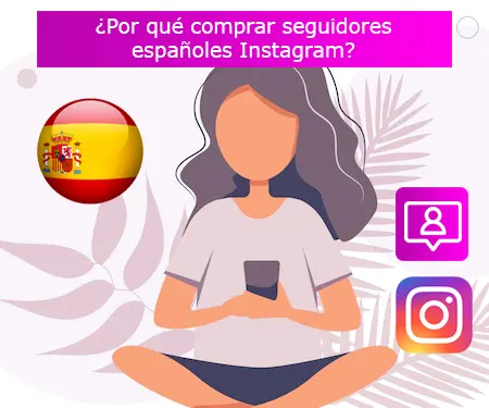 ¿Por qué comprar seguidores españoles Instagram?