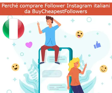 Perché comprare Follower Instagram italiani da BuyCheapestFollowers