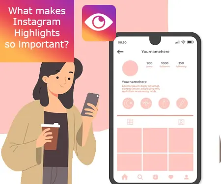 What makes Instagram Highlights so important?