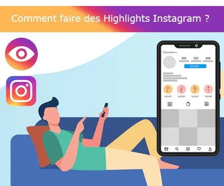Comment faire des Highlights Instagram ?