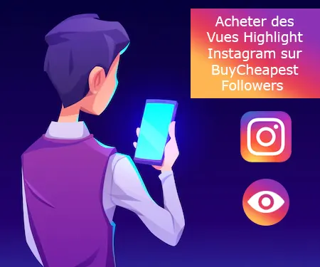 Acheter des Vues Highlight Instagram sur BuyCheapestFollowers