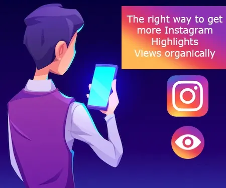 The right way to get more Instagram Highlights Views organically