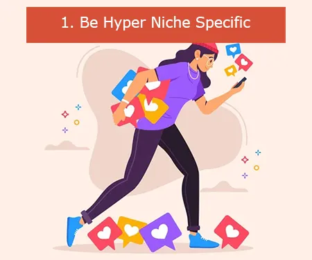 Be Hyper Niche Specific