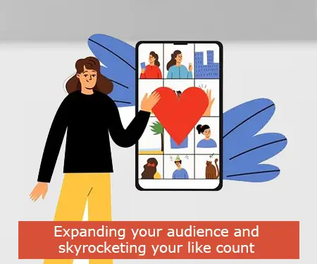 Expanding your audience and skyrocketing your like count
