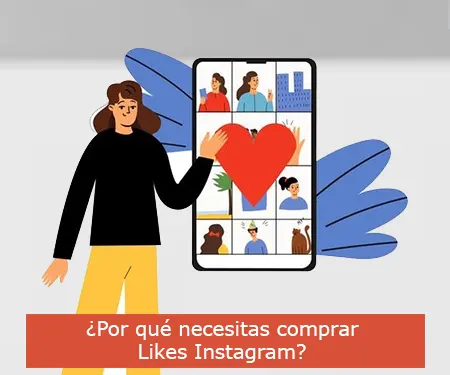 ¿Por qué necesitas comprar Likes Instagram?
