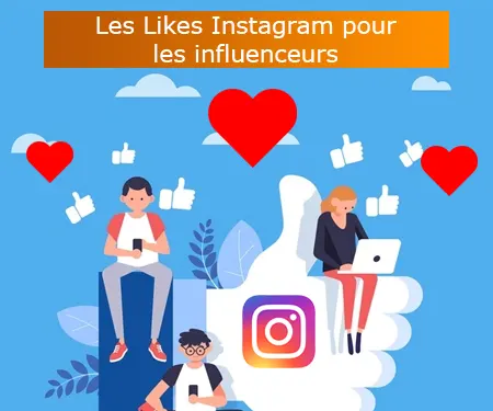 Les Likes Instagram pour les influenceurs