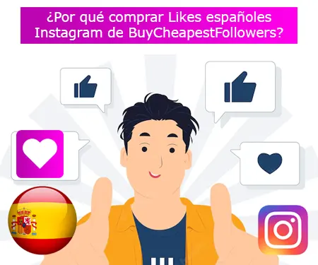 ¿Por qué comprar Likes españoles Instagram de BuyCheapestFollowers?
