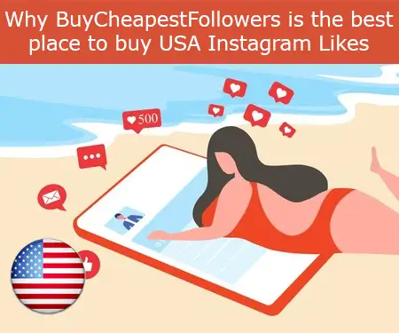 Why BuyCheapestFollowers is the best place to buy USA Instagram Likes