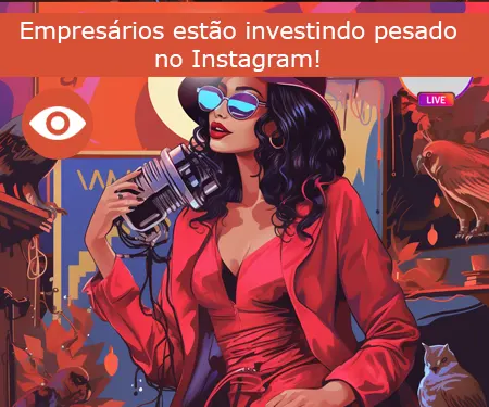 Empresários estão investindo pesado no Instagram!