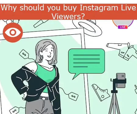 Why should you buy Instagram Live Viewers?