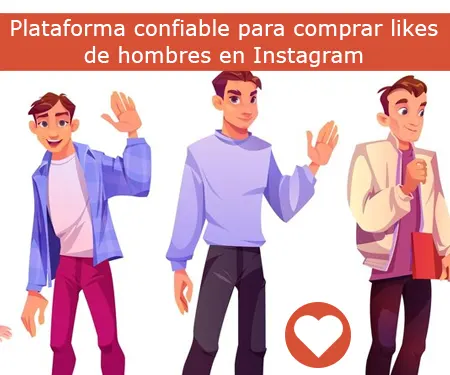 Plataforma confiable para comprar likes de hombres en Instagram