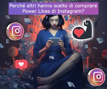 Perché altri hanno scelto di comprare Power Likes di Instagram?