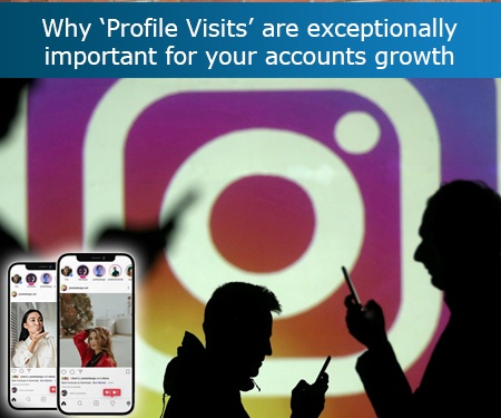 Why ‘Profile Visits’ are exceptionally important for your accounts growth