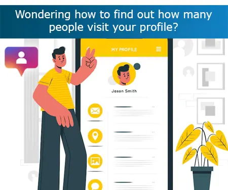 Wondering how to find out how many people visit your profile?