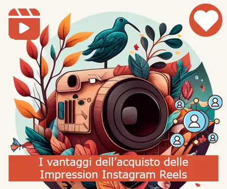 I vantaggi dell’acquisto delle Impression Instagram Reels