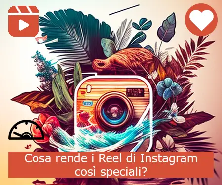 Cosa rende i Reel di Instagram così speciali?
