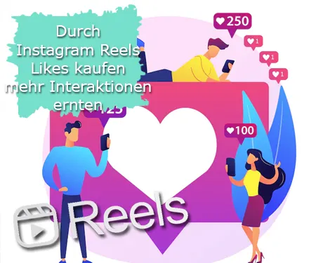 Durch Instagram Reels Likes kaufen mehr Interaktionen ernten