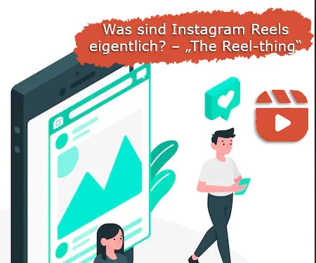 Was sind Instagram Reels eigentlich? – „The Reel-thing“