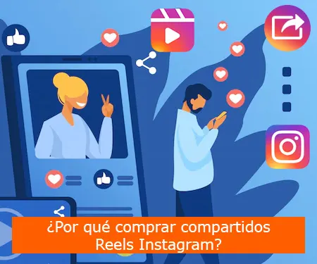 ¿Por qué comprar compartidos Reels Instagram?