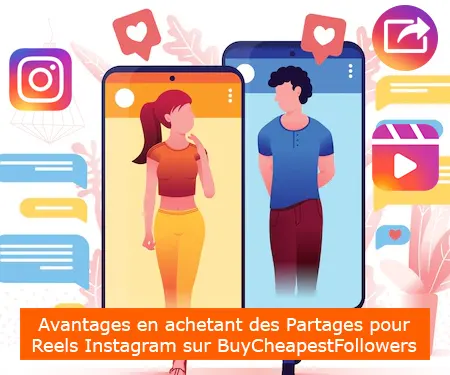 Avantages en achetant des Partages pour Reels Instagram sur BuyCheapestFollowers