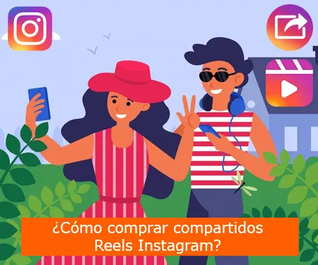¿Cómo comprar compartidos Reels Instagram?