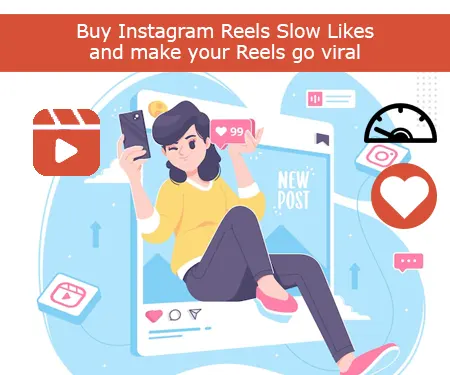 Buy Instagram Reels Slow Likes and make your Reels go viral