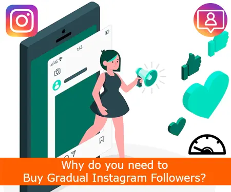 Why do you need to Buy Gradual Instagram Followers?