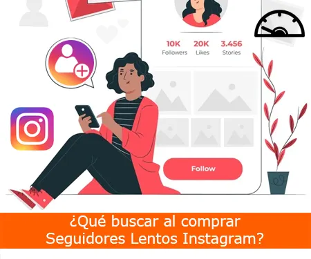 ¿Qué buscar al comprar Seguidores Lentos Instagram?