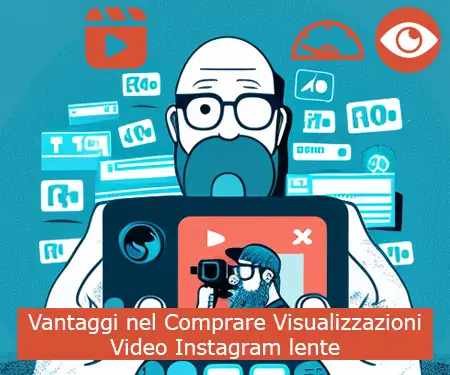 Vantaggi nel Comprare Visualizzazioni Video Instagram lente