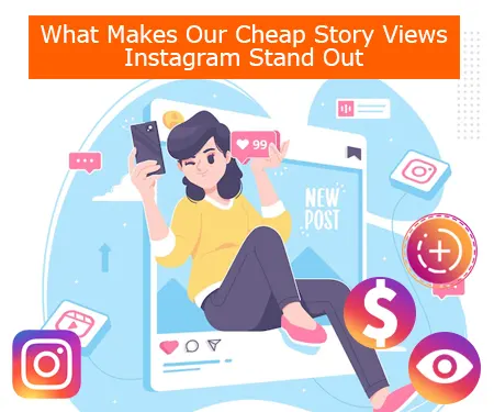 What Makes Our Cheap Story Views Instagram Stand Out