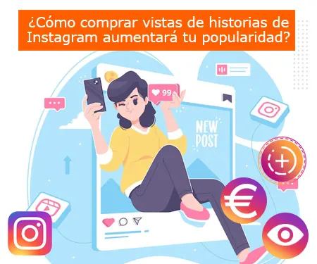 ¿Cómo comprar vistas de historias de Instagram aumentará tu popularidad?