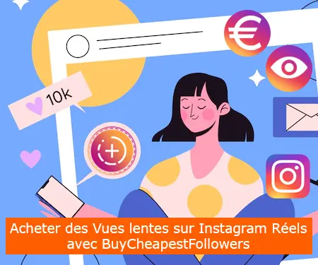 Acheter des Vues lentes sur Instagram Réels avec BuyCheapestFollowers