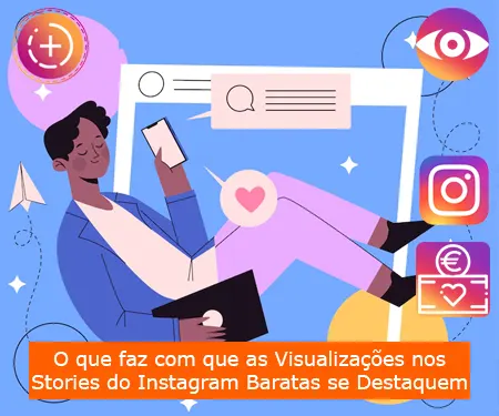O que faz com que as Visualizações nos Stories do Instagram Baratas se Destaquem