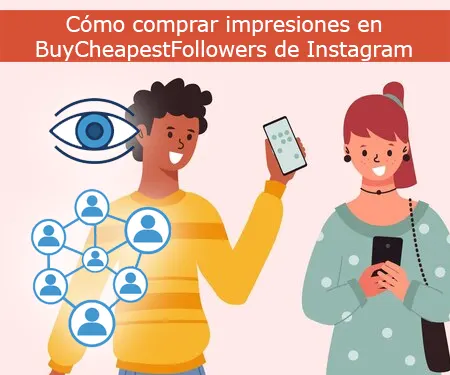 Cómo comprar impresiones en BuyCheapestFollowers de Instagram