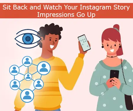 Sit Back and Watch Your Instagram Story Impressions Go Up