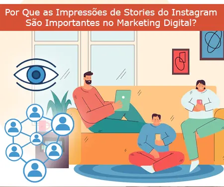 Por Que as Impressões de Stories do Instagram São Importantes no Marketing Digital?