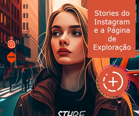 Stories do Instagram e a Página de Exploração