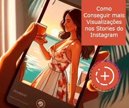 Como Conseguir mais Visualizações nos Stories do Instagram