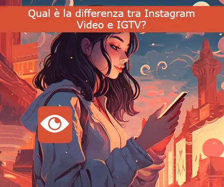 Qual è la differenza tra Instagram Video e IGTV?