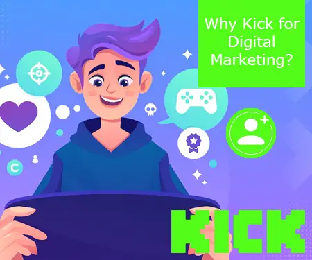 Why Kick for Digital Marketing?
