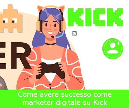 Come avere successo come marketer digitale su Kick