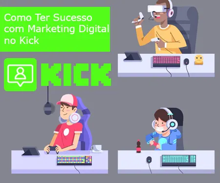 Como Ter Sucesso com Marketing Digital no Kick