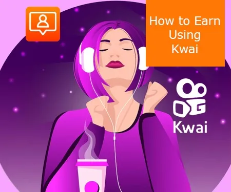 How to Earn Using Kwai