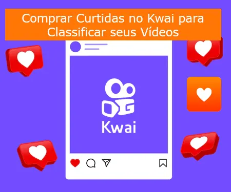 Comprar Curtidas no Kwai para Classificar seus Vídeos