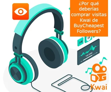 ¿Por qué deberías comprar visitas Kwai de BuyCheapestFollowers?