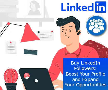 Buy LinkedIn Followers: Boost Your Profile and Expand Your Opportunities