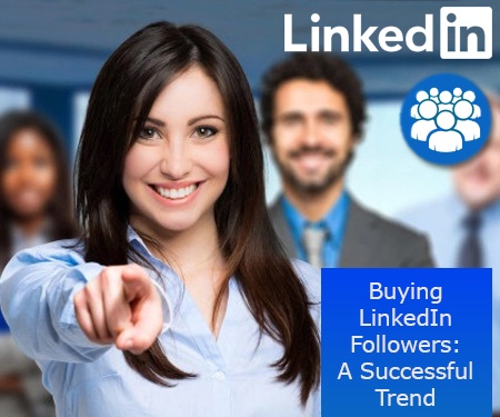 Buying LinkedIn Followers: A Successful Trend Buying LinkedIn Followers: A Successful Trend