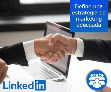 Define una estrategia de marketing adecuada Define una estrategia de marketing adecuada